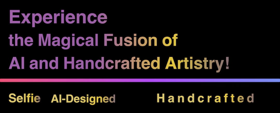 Experience the Magical Fusion of AI and Handcrafted Artistry!